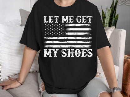 Let Me Get My Shoes Trump 2024 Shirt