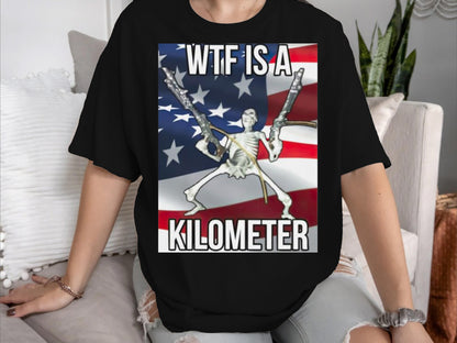 WTF Is A Kilometer Shirt