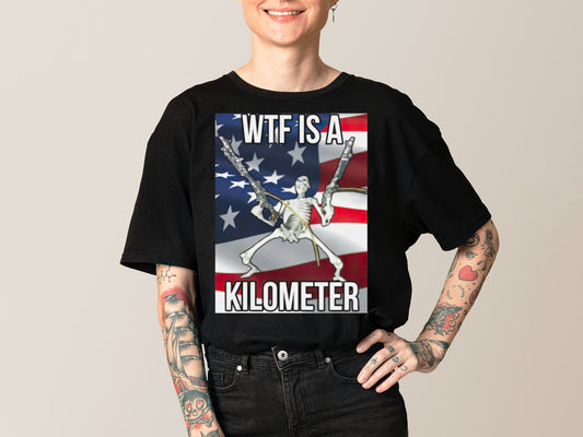 WTF Is A Kilometer Shirt