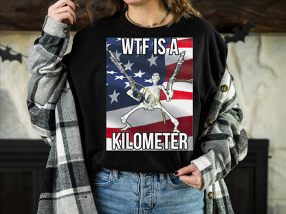 WTF Is A Kilometer Shirt