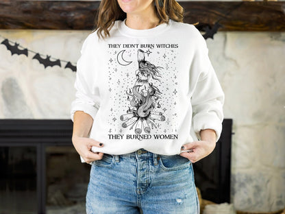 They Didn't Burn Witches They Burn Women Shirt