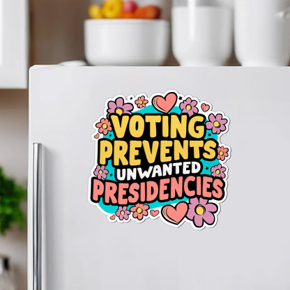 Voting Prevents Unwanted Presidencies Magnet