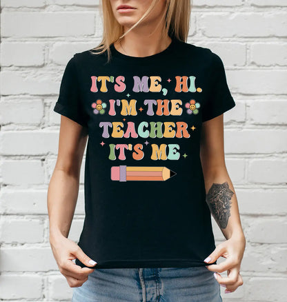 It's Me Hi I'm The Teacher It's Me Shirt