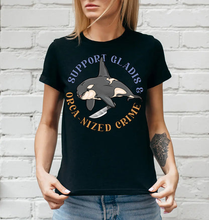 Support Gladis And Orca-Nized Crime Shirt