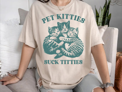 Pet Kitties Suck Titties Shirt