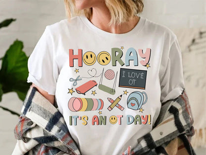 Hooray It's An OT Day Shirt