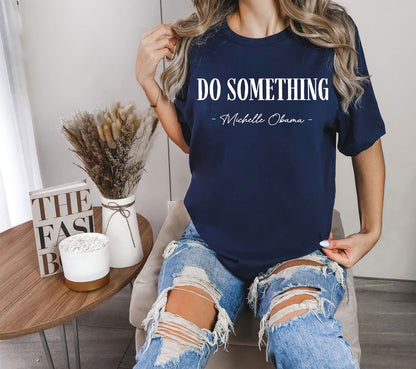 Do Something Shirt