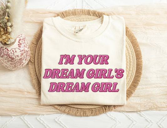 I'm Your Dream Girl's Dream Girl Shirt