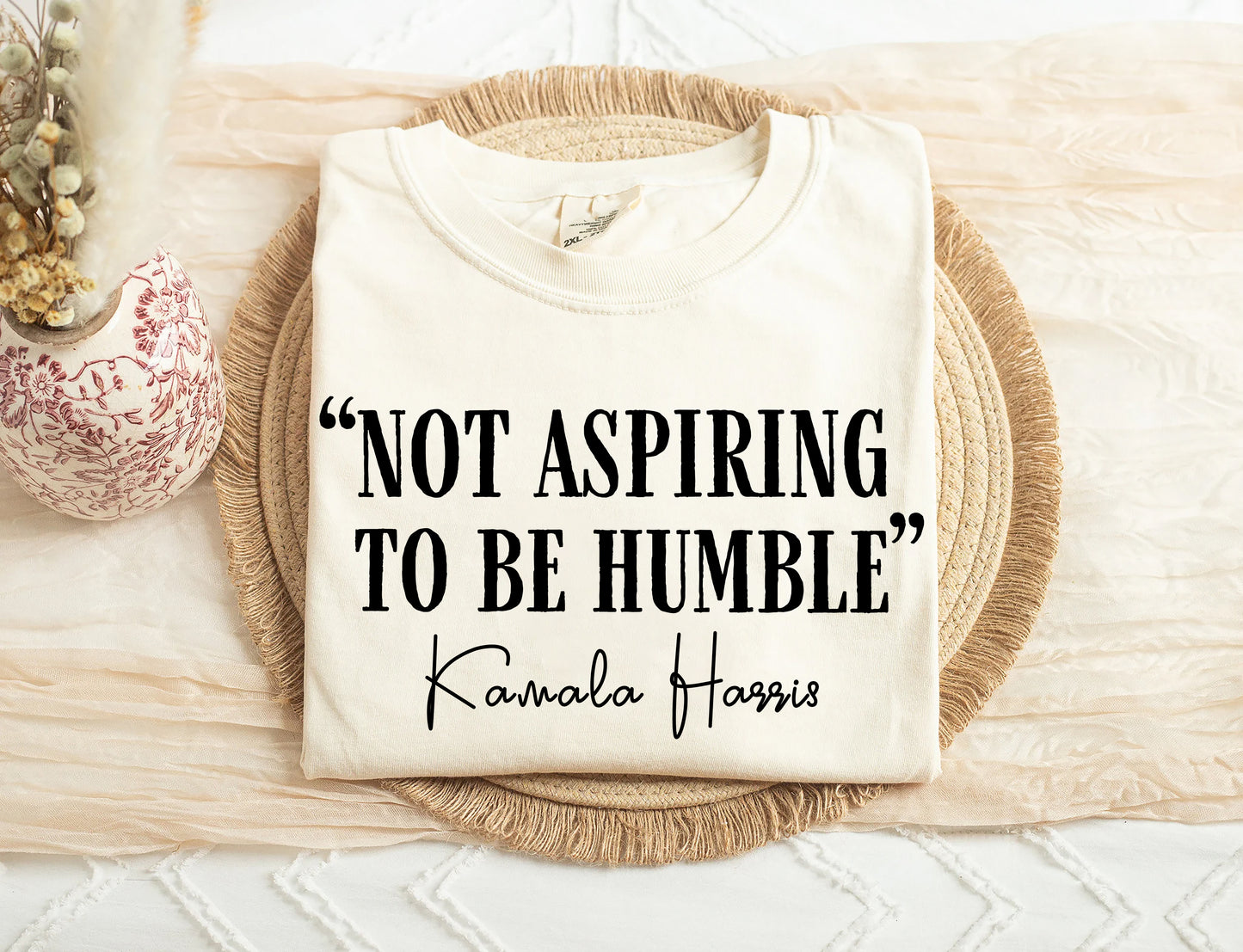 Not Aspiring To Be Humble Kamala Harris Quote Shirt