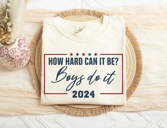 How Hard Can It Be? Boys Do It Shirt