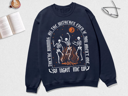 They're Burning All The Witches Even If You Aren't One So Light Me Up Shirt