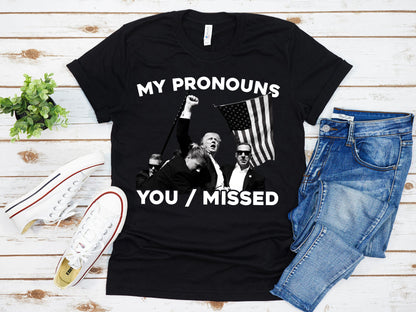 My Pronouns You/Missed Shirt