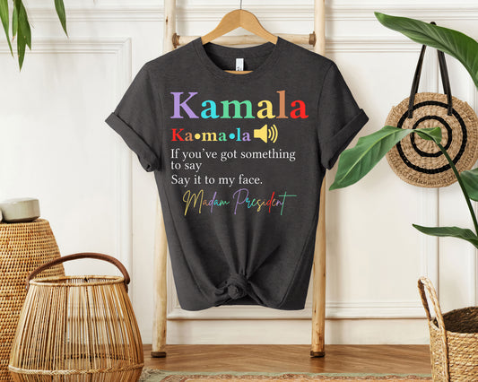 Kamala Definition Say It To My Face Shirt