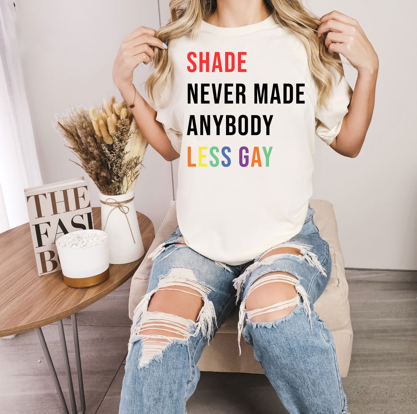 Shade Never Made Anybody Less Gay Shirt