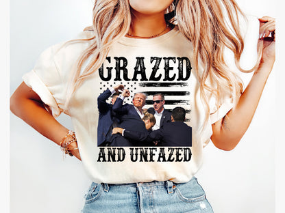 Grazed And Unfazed Trump Shirt