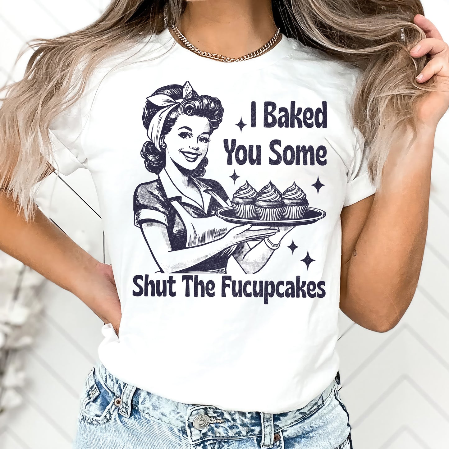 I Baked You Some Shit The Fucupcakes Shirt