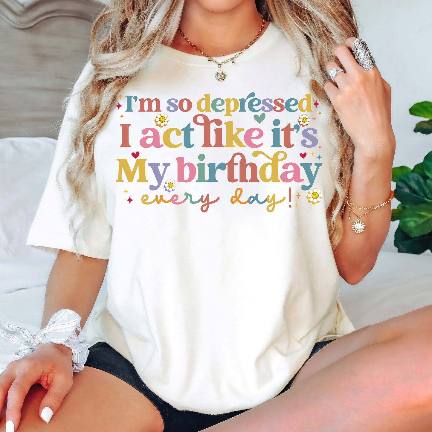 I'm So Depressed I Act Like It's My Birthday Everyday Shirt