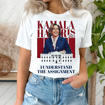 Kamala Harris 2024 I Understand The Assignment Shirt