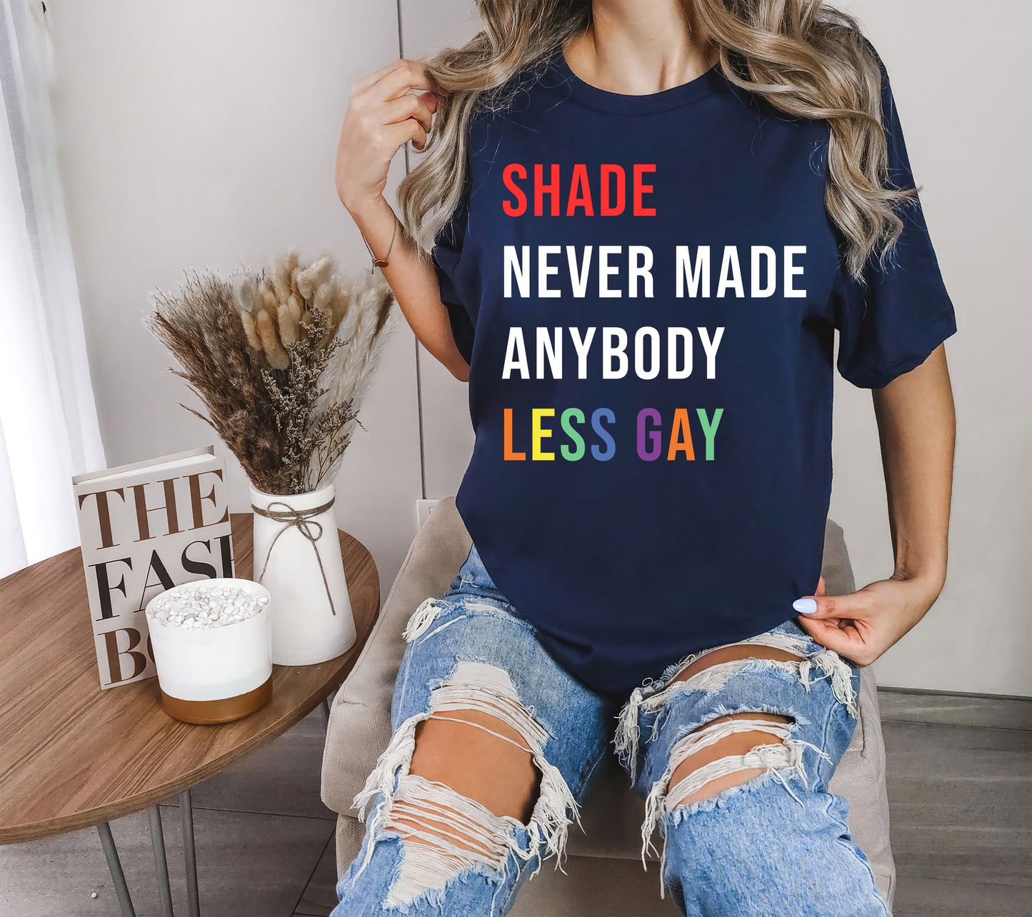 Shade Never Made Anybody Less Gay Shirt