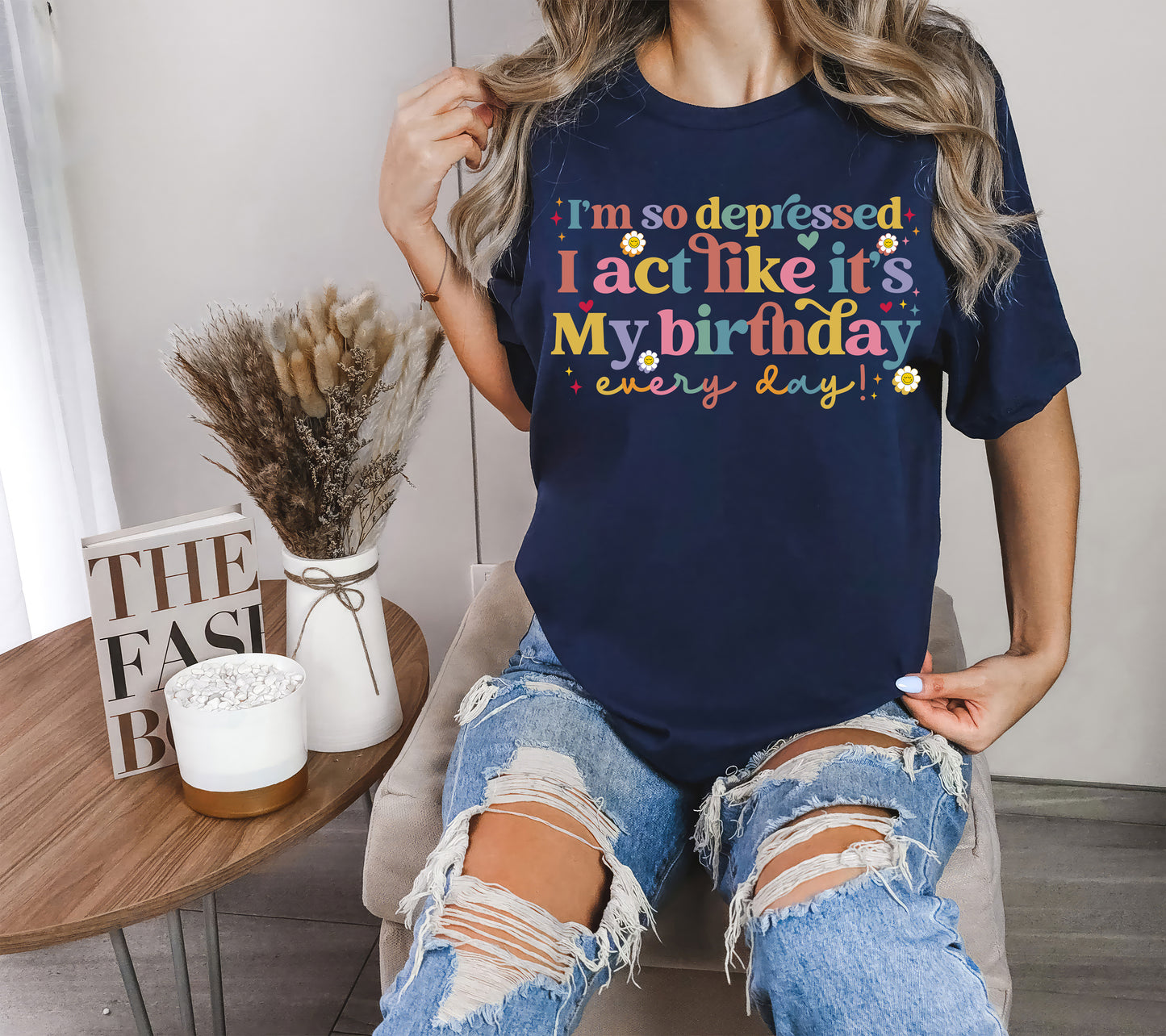 I'm So Depressed I Act Like It's My Birthday Everyday Shirt