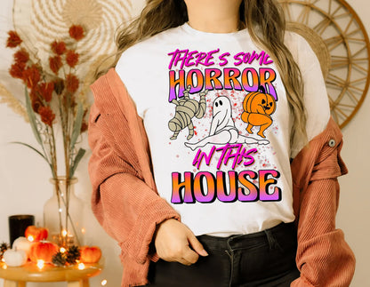 There's Some Horrors In This House Shirt