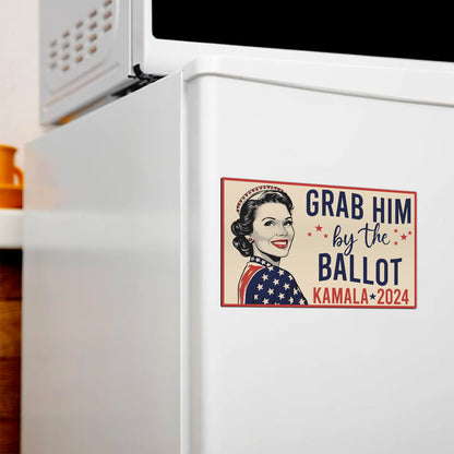 Grab Him By The Ballot Kamala 2024 Magnet