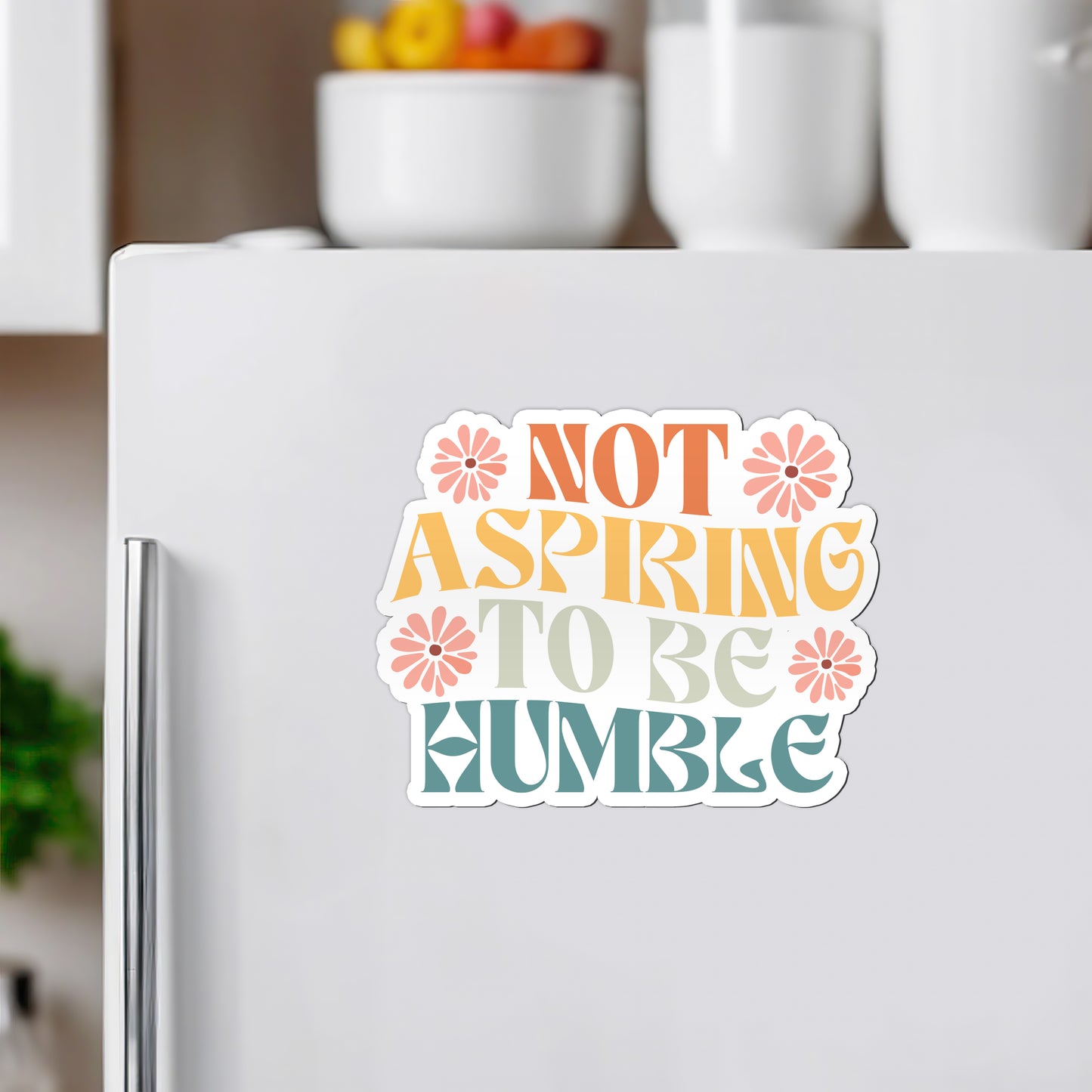 Not Aspiring To Be Humble Boho Magnet