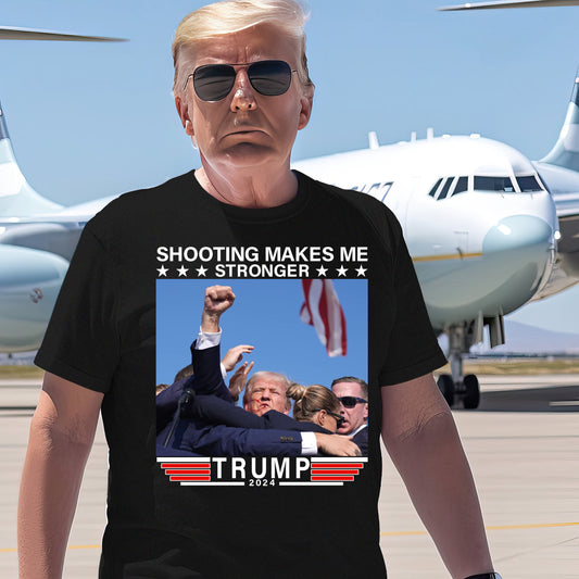 Shooting Makes Me Stronger Trump 2024 Shirt