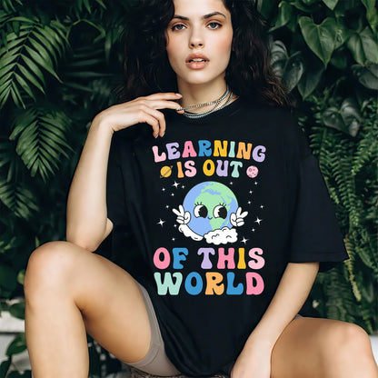 Learning Is Out Of This World Shirt