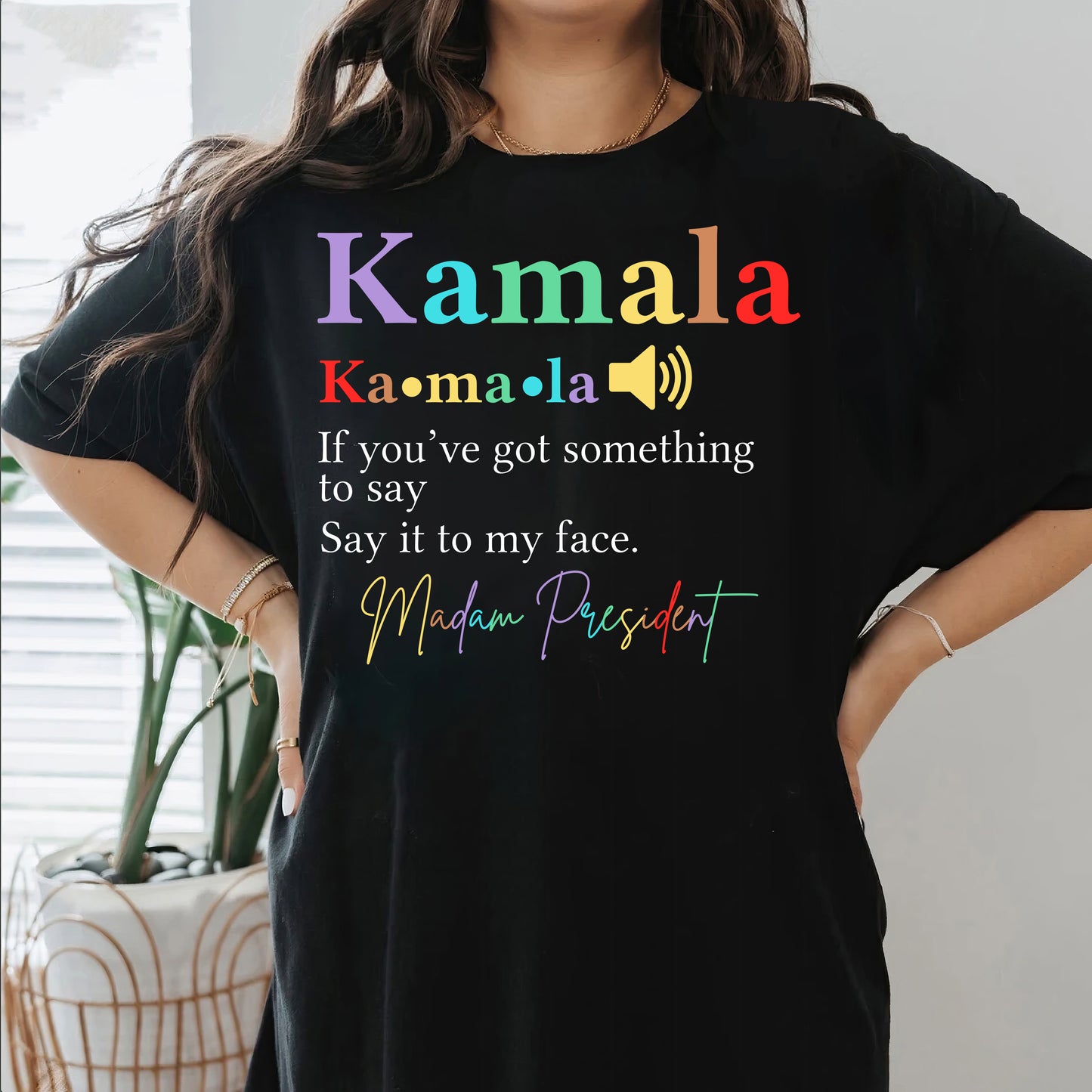 Kamala Definition Say It To My Face Shirt