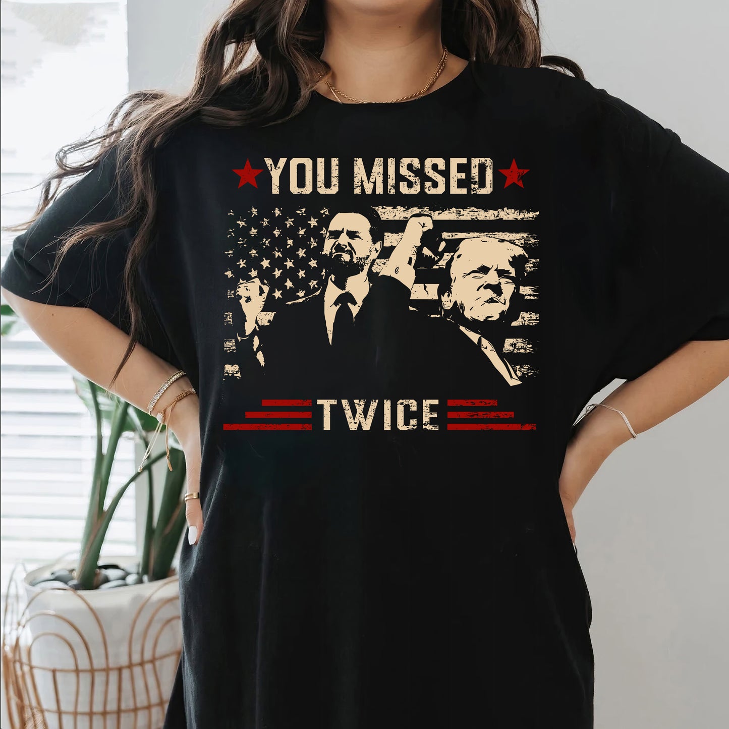 You Missed Twice Trump Shirt