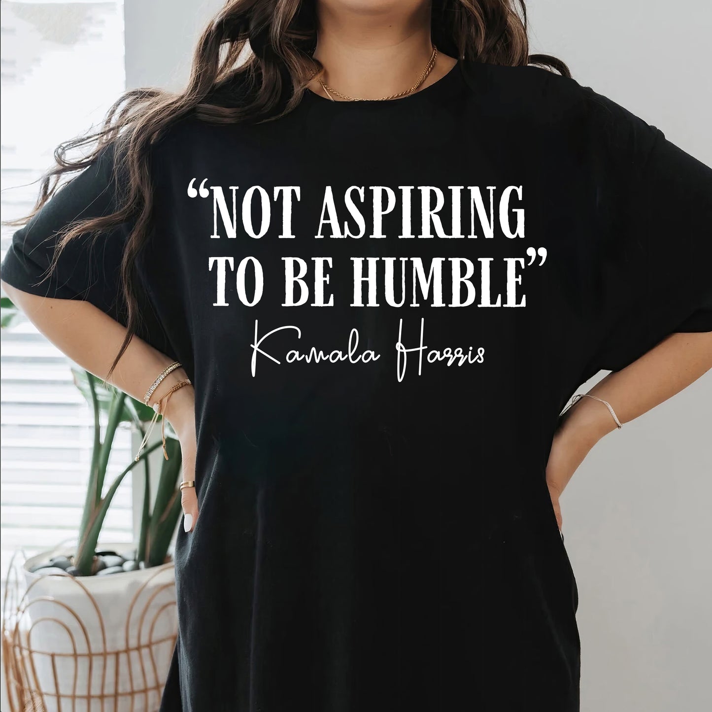 Not Aspiring To Be Humble Kamala Harris Quote Shirt