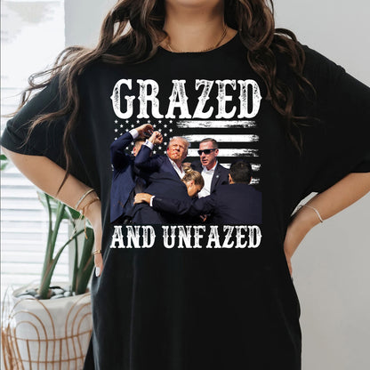 Grazed And Unfazed Trump Shirt