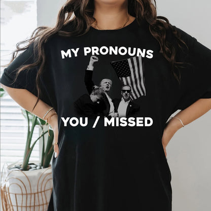 My Pronouns You Missed American Flag Shirt