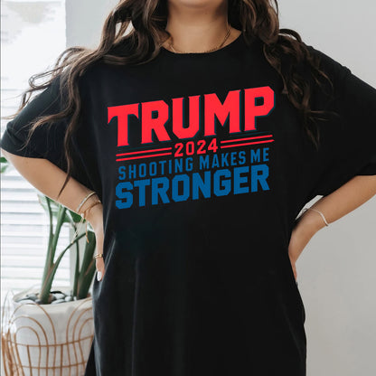 Trump 2024 Shooting Makes Me Stronger Shirt