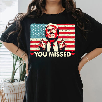 You Missed American Flag Trump Shirt