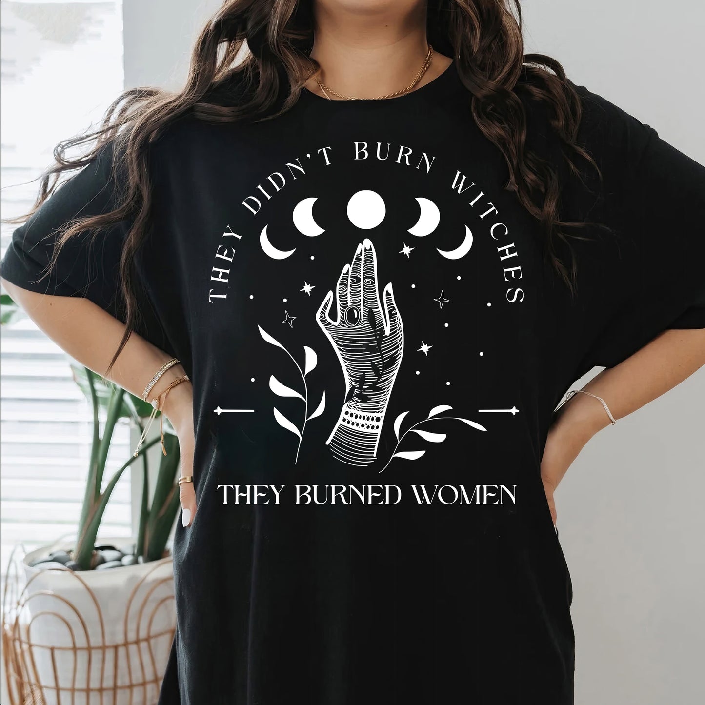 They Didn't Burn Witches They Burned Women Shirt