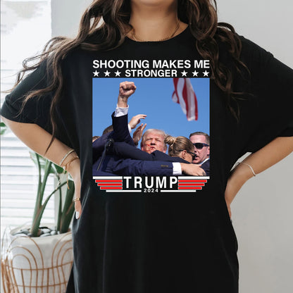 Shooting Makes Me Stronger Trump 2024 Shirt