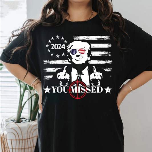 You Missed Trump 2024 Shirt