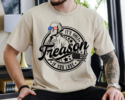 It's Only Treason If You Lose Shirt