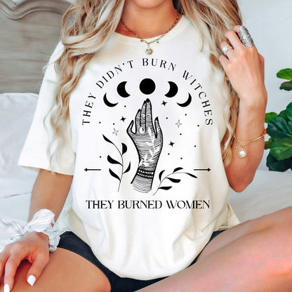 They Didn't Burn Witches They Burned Women Shirt