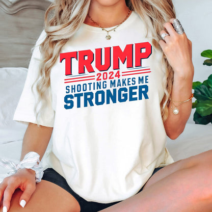 Trump 2024 Shooting Makes Me Stronger Shirt