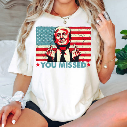 You Missed American Flag Trump Shirt