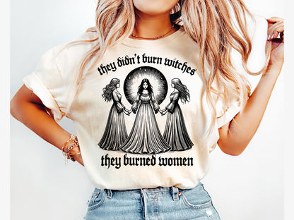 They Didn't Burn Witches They Burned Women Shirt