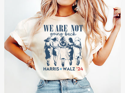 We Are Not Going Back Harris Walz 2024 Shirt