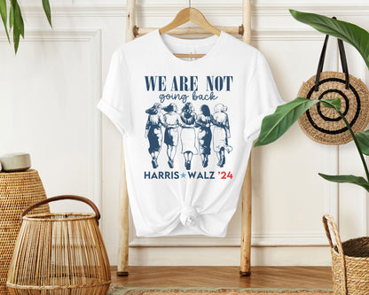 We Are Not Going Back Harris Walz 2024 Shirt