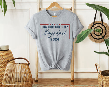 How Hard Can It Be? Boys Do It Shirt