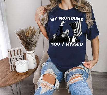 My Pronouns You/Missed Shirt