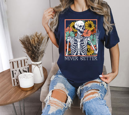 Never Better Skeleton Halloween Shirt