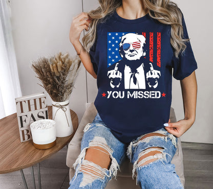 Trump 2024 You Missed American Flag Shirt